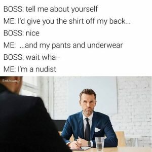 Nudist at job interview memes